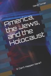 America, the Jews, and the Holocaust : It Can't Happen Here?