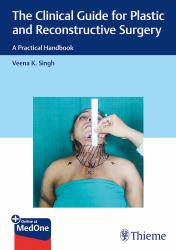The Clinical Guide for Plastic and Reconstructive Surgery : A Practical Handbook