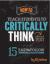How to Teach Students to Critically Think about Text : 15 Easy to Follow Techniques for the K-12 Teacher