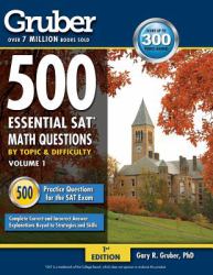 Gruber's 500 Essential SAT Math Questions : Volume 1