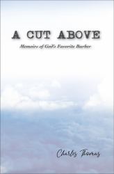 A Cut Above : Memoirs of God's Favorite Barber