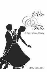 Rise and Fall : A Ballroom Story