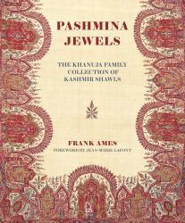 Pashmina Jewels : The Khanuja Family Collection of Kashmir Shawls