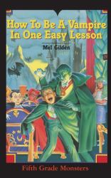 How to Be a Vampire in One Easy Lesson : What's Worse Than Stevie Brickwald, the Bully Stevie Brickwald, the Vampire!