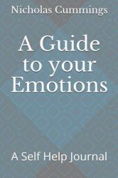 A Guide to Your Emotions : A Self Help Journal