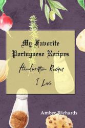My Favorite Portuguese Recipes : Handwritten Recipes I Love