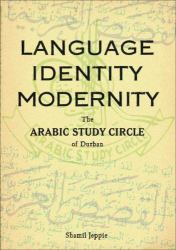 Language, Identity, Modernity : The Arabic Study Circle of Durban