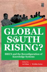 Global South Rising? : BRICS and the Reconfiguration of Knowledge Systems