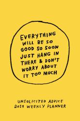 Unsolicited Advice 2019 Weekly Planner