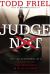 Judge Not : How a Lack of Discernment Led to Drunken Pastors, Peanut Butter Armpits and the Fall of a Nation