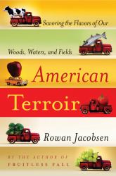 American Terroir : Savoring the Flavors of Our Woods, Waters, and Fields