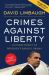 Crimes Against Liberty : An Indictment of President Barack Obama