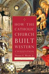 How The Catholic Church Built Western Civilization