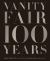 Vanity Fair 100 Years : From the Jazz Age to Our Age