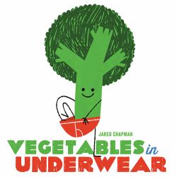 Vegetables in Underwear : A Board Book