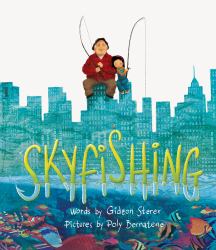 Skyfishing : (a Grand Tale with Grandpa)