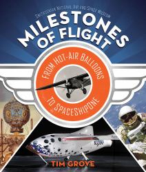 Milestones of Flight : From Hot-Air Balloons to SpaceShipOne