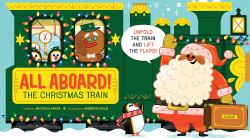 All Aboard! the Christmas Train (an Abrams Extend-A-Book) : A Holiday Board Book