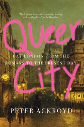 Queer City : Gay London from the Romans to the Present Day