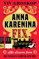 Anna Karenina Fix : Life Lessons from Russian Literature