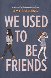 We Used to Be Friends : A Novel