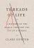 Threads of Life : A History of the World Through the Eye of a Needle