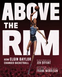 Above the Rim : How Elgin Baylor Changed Basketball