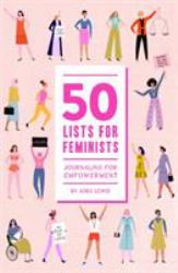 50 Lists for Feminists Guided Journal : Journaling for Empowerment