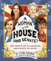 Woman in the House (and Senate) (Revised and Updated) : How Women Came to Washington and Changed the Nation