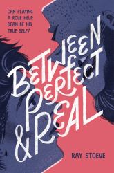 Between Perfect and Real : A Novel