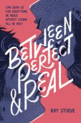 Between Perfect and Real : A Novel