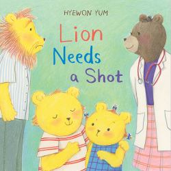 Lion Needs a Shot : A Picture Book