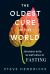 The Oldest Cure in the World : Adventures in the Art and Science of Fasting
