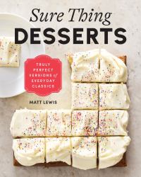 Sure Thing Desserts : Truly Perfect Versions of Everyday Classics