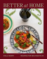 Better at Home : Recipes for Big Nights In