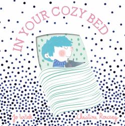 In Your Cozy Bed : A Board Book