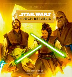 The Art of Star Wars: the High Republic: Volume I : The Official Behind-The-Scenes Companion