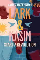 Lark and Kasim Start a Revolution : A Novel