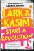 Lark and Kasim Start a Revolution
