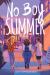 No Boy Summer : A Novel No Boy Summer : A Novel