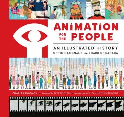 Animation for the People : An Illustrated History of the National Film Board of Canada