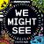 We Might See : A Board Book