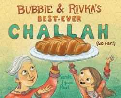 Bubbie and Rivka's Best-Ever Challah (So Far!) : A Picture Book