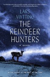The Reindeer Hunters : A Novel