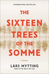 The Sixteen Trees of the Somme : A Novel