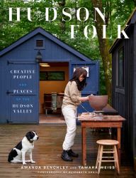 Hudson Folk : Creative People and Places of the Hudson Valley