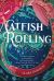 Catfish Rolling : A Novel