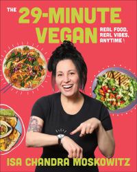 The 29-Minute Vegan : Fast and Healthy Plant-Based Recipes
