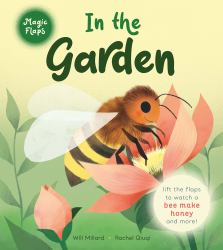 In the Garden : A Magic Flaps Book