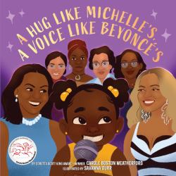 A Hug Like Michelle's, a Voice Like Beyoncé's : A Picture Book